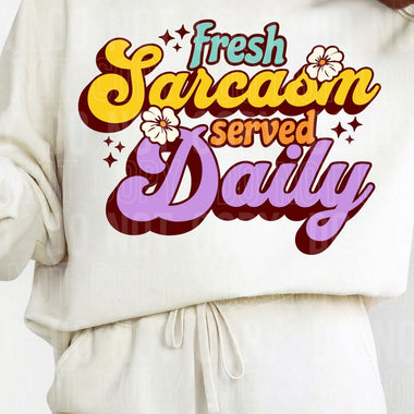 Fresh Sarcasm Served Daily DTF Transfer