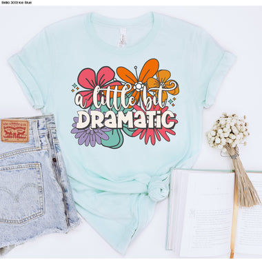 A little bit dramatic Screen Print High Heat Transfer T36