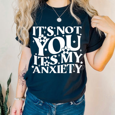 Its My Anxiety Screen Print Transfer W113