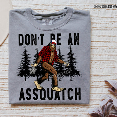 Don't be an Assquatch Screen Print Transfer B31
