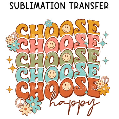 Choose Happy Sublimation Transfer