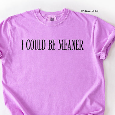 I Could be Meaner Single Color Screen R103