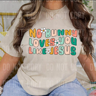 No Bunny Loves You Like Jesus DTF Transfer