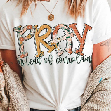 Pray Instead of Complaining DTF Transfer