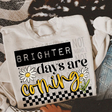 Brighter Days are Coming DTF Transfer (SWD)