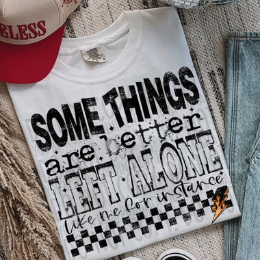 Some Things are Better Left Alone DTF Transfer (SWD)