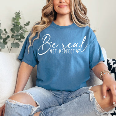 Be Real Not Perfect Screen Print Transfer T37