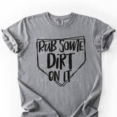 Rub Some Dirt On It Black DTF Transfer