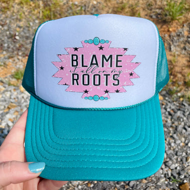 Blame it all on my Roots Jade Trucker Hat