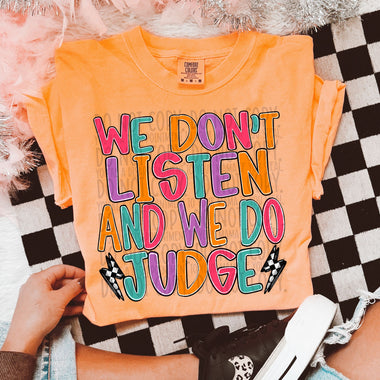 We Don’t Listen and We Do Judge DTF Transfer