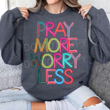 Pray More Worry Less Bright & Fun DTF Transfer (S&G)