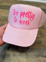 Too Pretty To Work Trucker Hat