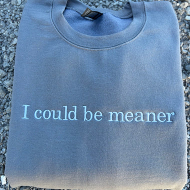 I could be meaner Wholesale Embroidered Sweatshirt