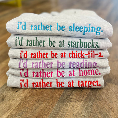 I'd Rather Be Embroidered Sweatshirts