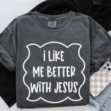 I Like Me Better With Jesus Single Color Screen A27