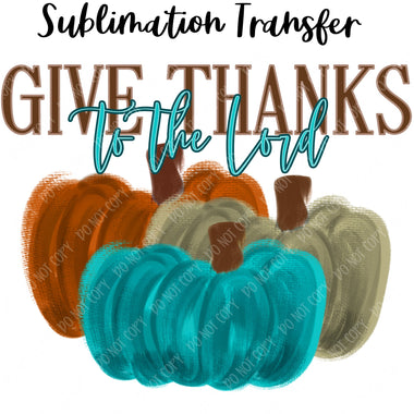 Give Thanks to the Lord Sublimation Transfer