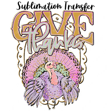 Give Thanks Turkey Sublimation Transfer