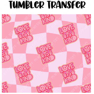 Love is Kind Tumbler Seamless Sublimation Transfer