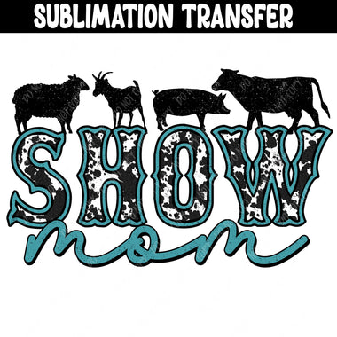 Show Mom Sublimation Transfer