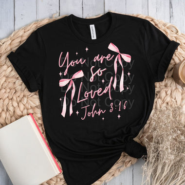 You are So Loved John 3:16 DTF Transfer