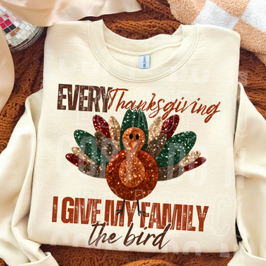Every Thanksgiving I Give My Family The Bird DTF Transfer (SBB)
