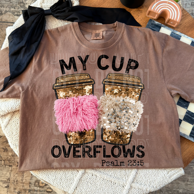 My Cup Overflows DTF Transfer (SBB)