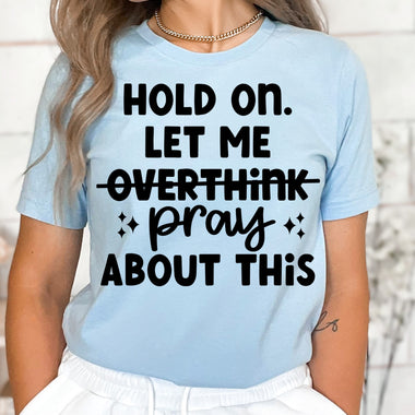 Hold on Let me Pray Screen Print Transfer V24