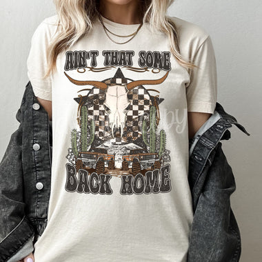 Ain't that some back home Screen Print High Heat Transfer T43