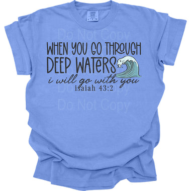 When You Go Through Deep Waters DTF Transfer (SCD)