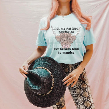 Not my Pasture Not my BS Screen Print High Heat Transfer Q84