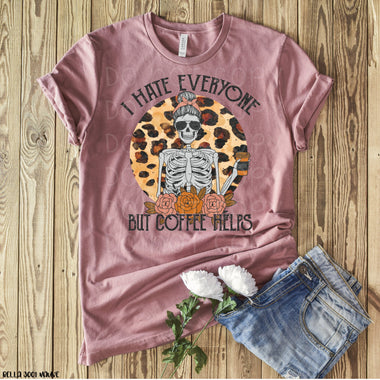 Hate Everyone But Coffee Helps Screen Print High Heat Transfers R22