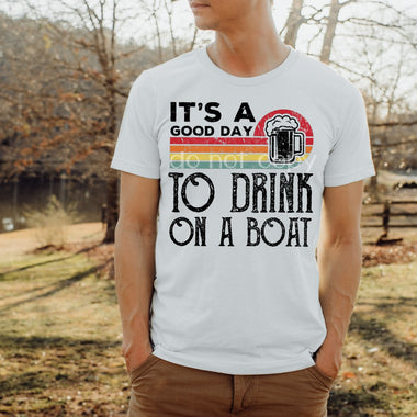 Good Day to Drink on a Boat Screen Print High Heat Transfer Q67