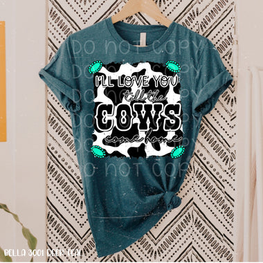 Love You till the Cows Come Home Screen Print Transfer High Heat T79