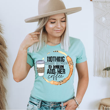 Nothing Stands Between a Girl and Her Coffee Screen Print High Heat Transfer U77