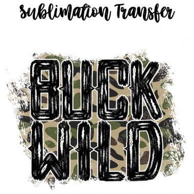 Buck Wild Sublimation Transfer