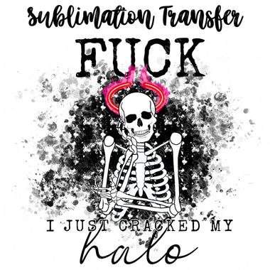 F*ck I Just Cracked my Halo Sublimation Transfer