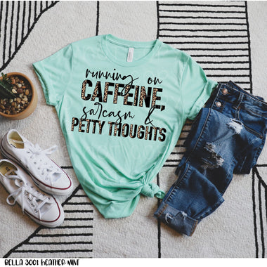 “No restocks” Running on Caffeine and Petty Thoughts Screen Print High Heat Transfer B41