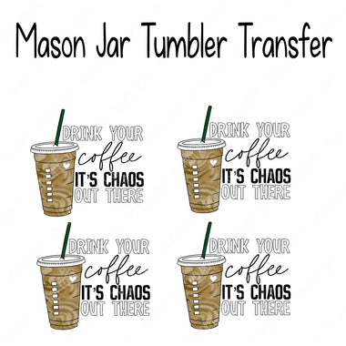 Drink Your Coffee Mason Jar Sublimation Transfers Set of 4