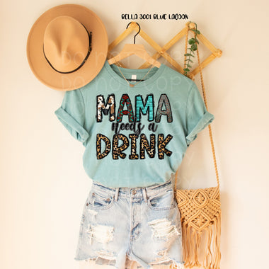 "No restocks" Mama needs a Drink Screen Print High Heat Transfer Y13