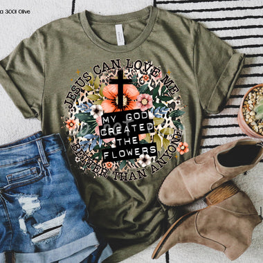 Jesus Can Love Me Screen Print High Heat Transfer Q90