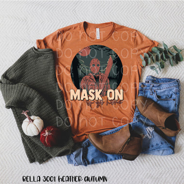 *No Restocks* Mask on or Go Home Screen Print Transfers *High Heat* T39