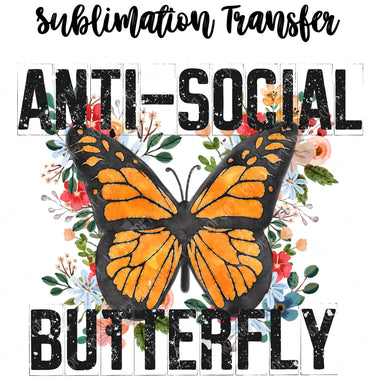 Anti Social Butterfly Sublimation Transfer