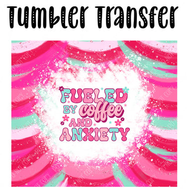 Fueled by Coffee and Anxiety Skinny Tumbler Seamless Sublimation Transfer