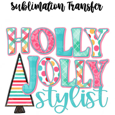 Holly Jolly Stylist Sublimation Transfer