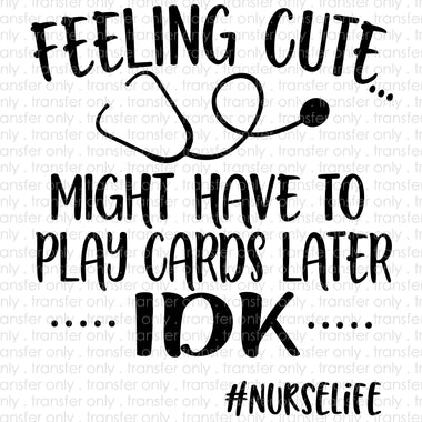 Feelin' Cute Might Play Cards Later Subliamtion Transfer