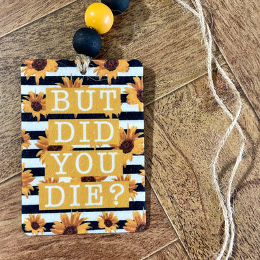 But Did You Die Car Freshie with Wood Beads