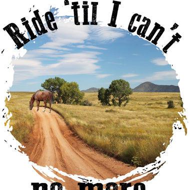 Ride Till I Cant No More Sublimation Transfer