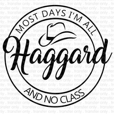 Most Days i'm All Haggard Sublimation Transfer