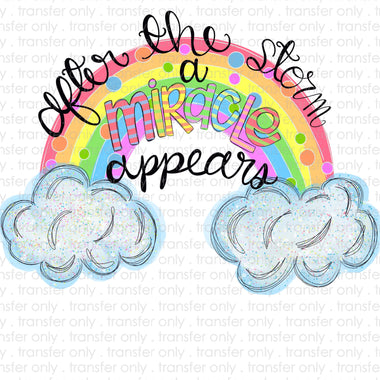 After the Storm a Miracle Appears Sublimation Transfer