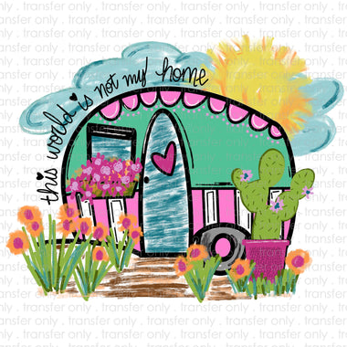 This World is not my Home Camper Sublimation Transfer